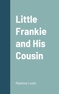 Little Frankie and His Cousin 1387693239 Book Cover