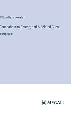 Roundabout to Boston; and A Belated Guest: in l... 3387026773 Book Cover
