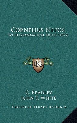 Cornelius Nepos: With Grammatical Notes (1872) 1165453916 Book Cover