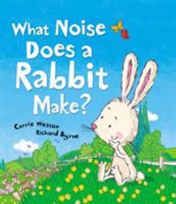 What Noise Does a Rabbit Make? 1849395594 Book Cover