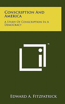Conscription and America: A Study of Conscripti... 1258021978 Book Cover