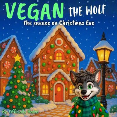 Vegan the Wolf: The Sneeze on Christmas Eve B0G363N259 Book Cover
