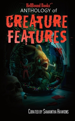 HellBound Books Anthology of Creature Features 1966296118 Book Cover
