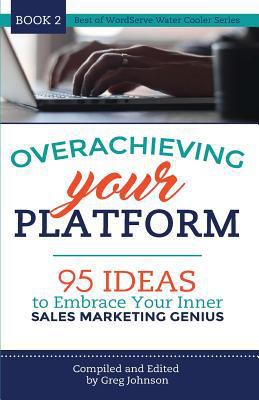 Overachieving Your Platform: 95 Ideas to Embrac... 1941555284 Book Cover