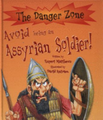 Avoid Being an Assyrian Soldier (Danger Zone) (... 1905638108 Book Cover