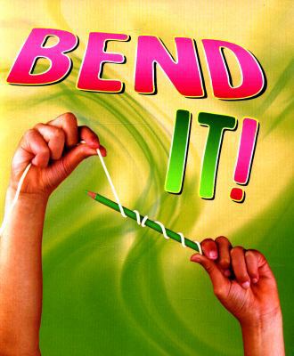 Bend It! (Read and Learn: Shaping Materials) 1474746799 Book Cover