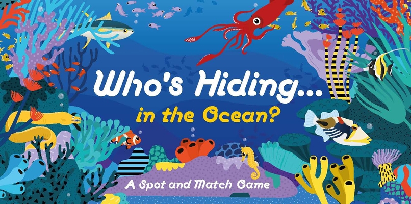 Who's Hiding in the Ocean?: A Spot and Match Game B09L8BNPSQ Book Cover