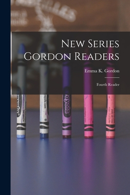 New Series Gordon Readers: Fourth Reader 1014771366 Book Cover