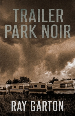 Trailer Park Noir 1637895984 Book Cover