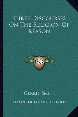Three Discourses On The Religion Of Reason 1163077844 Book Cover
