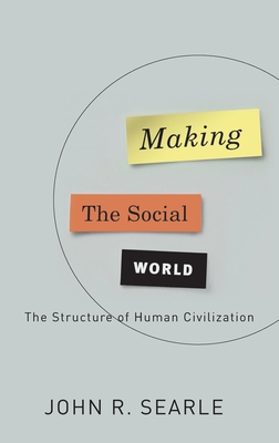 Making the Social World: The Structure of Human... 0195396170 Book Cover