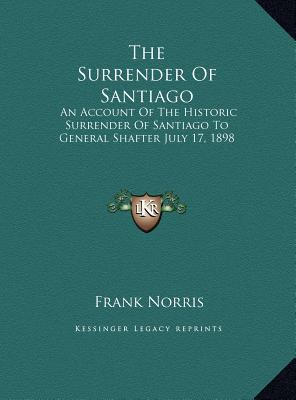 The Surrender Of Santiago: An Account Of The Hi... 116943391X Book Cover