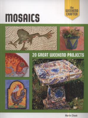Mosaics: 20 Great Weekend Projects. Martin Cheek 1847738796 Book Cover