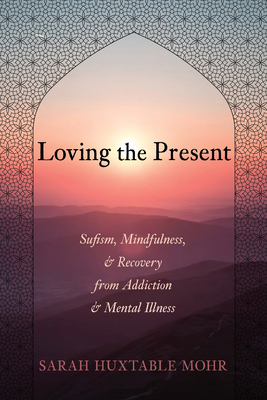 Loving the Present: Sufism, Mindfulness, and Re... 1666735965 Book Cover