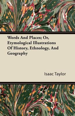 Words And Places; Or, Etymological Illustration... 144608857X Book Cover
