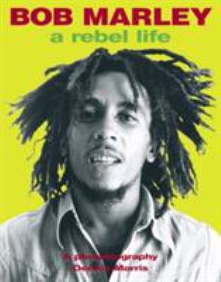 Bob Marley: A Rebel Life 0859653315 Book Cover