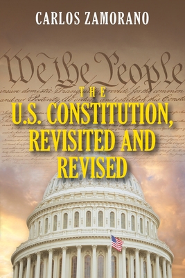 The U.S. Constitution, Revisited and Revised 1977266606 Book Cover