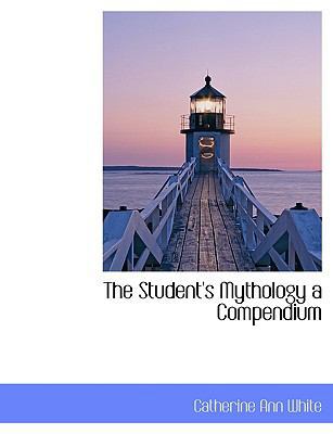 The Student's Mythology a Compendium [Large Print] 1116779013 Book Cover