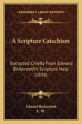 A Scripture Catechism: Extracted Chiefly From E... 116590201X Book Cover