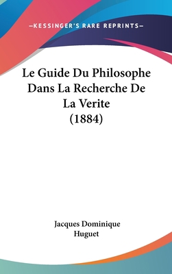 Le Guide Du Philosophe Dans La Recherche de La ... [French] 1160632456 Book Cover