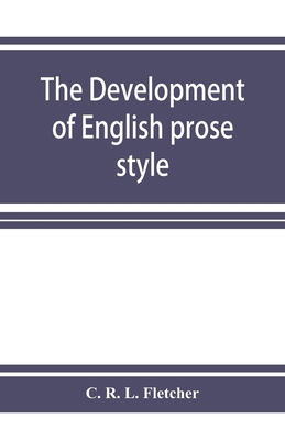 The development of English prose style: the cha... 9353926122 Book Cover