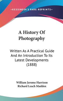 A History Of Photography: Written As A Practica... 1104678357 Book Cover