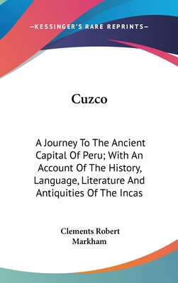 Cuzco: A Journey To The Ancient Capital Of Peru... 0548252130 Book Cover