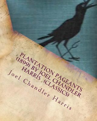 Plantation Pageants (1899) by Joel Chandler Har... 1530261279 Book Cover