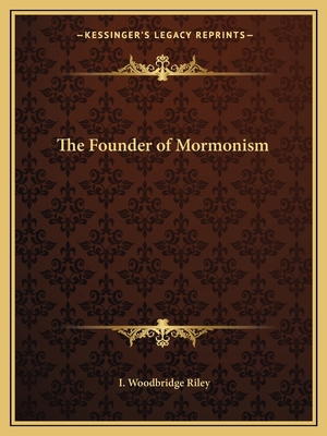 The Founder of Mormonism 1162602007 Book Cover