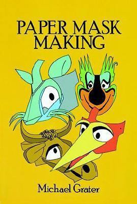 Complete Book of Paper Mask Making 0486247120 Book Cover