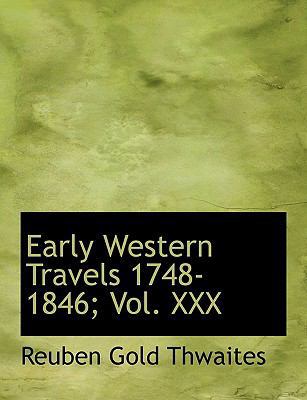 Early Western Travels 1748-1846; Vol. XXX [Large Print] 1116501627 Book Cover