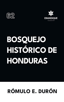 Bosquejo Histórico de Honduras [Spanish] B0DHTGX99V Book Cover