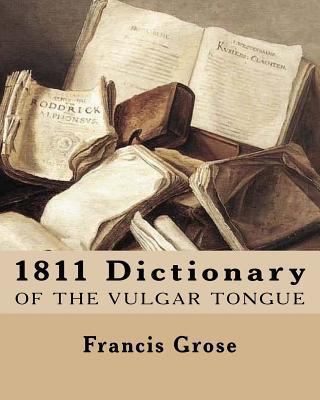 1811 Dictionary of the Vulgar Tongue 146994135X Book Cover