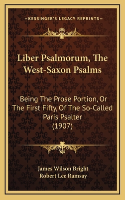 Liber Psalmorum, The West-Saxon Psalms: Being T... 1165444569 Book Cover