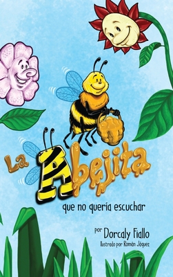 La Abejita Que No Quería Escuchar [Spanish] 0578726386 Book Cover