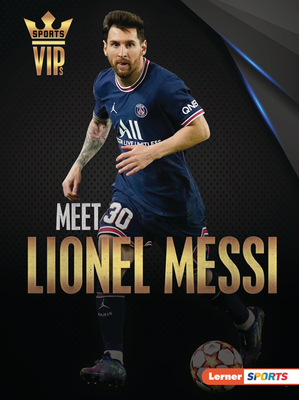 Meet Lionel Messi: World Cup Soccer Superstar 1728463289 Book Cover