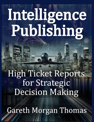 Intelligence Publishing: High Ticket Reports fo... B0DND1V27R Book Cover
