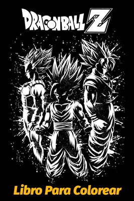 Dragon ball z Libro para colorear: divertido para ti (Spanish Edition) B08K3YHWV9 Book Cover