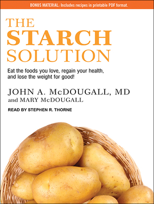 The Starch Solution: Eat the Foods You Love, Re... 1515912167 Book Cover