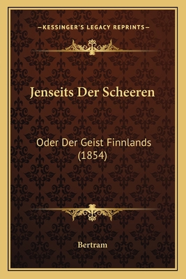 Jenseits Der Scheeren: Oder Der Geist Finnlands... [German] 1165525178 Book Cover