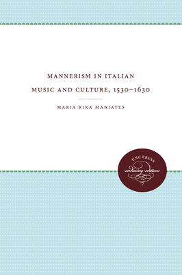 Mannerism in Italian Music and Culture, 1530-1630 0807813192 Book Cover