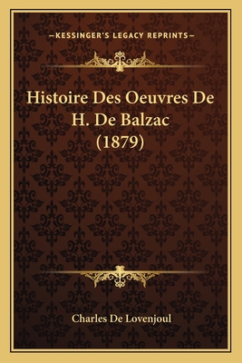 Histoire Des Oeuvres De H. De Balzac (1879) [French] 1166780406 Book Cover