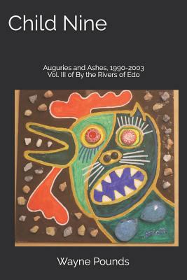 Child Nine: Auguries and Ashes, 1990-2003 1726631435 Book Cover