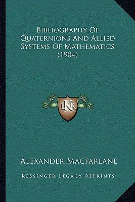 Bibliography Of Quaternions And Allied Systems ... 1165257815 Book Cover