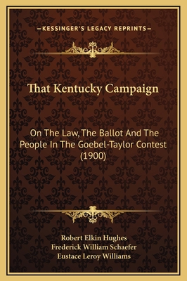 That Kentucky Campaign: On The Law, The Ballot ... 1169329543 Book Cover