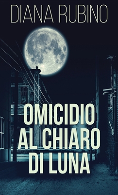 Omicidio Al Chiaro Di Luna [Italian] 4824142563 Book Cover