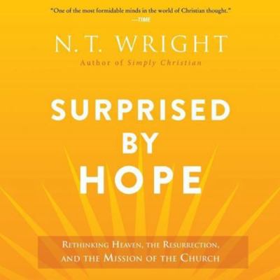 Surprised by Hope: Rethinking Heaven, the Resur... 1538500922 Book Cover