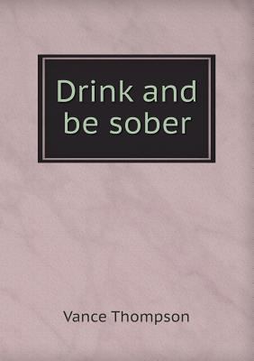 Drink and Be Sober 5518486030 Book Cover