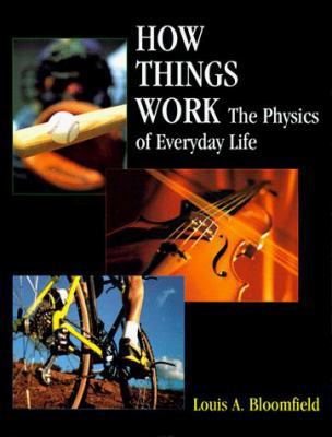 How Things Work: The Physics of Everyday Life 0471594733 Book Cover