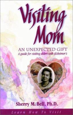 Visiting Mom : An Unexpected Gift 0967708109 Book Cover